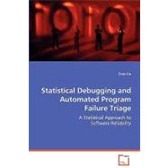Statistical Debugging and Automated Program Failure Triage by Liu, Chao, 9783639047585