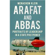 Arafat and Abbas Portraits of Leadership in a State Postponed by Klein, Menachem, 9780190087586