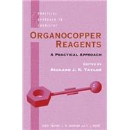 Organocopper Reagents A Practical Approach by Taylor, Richard J. K., 9780198557586