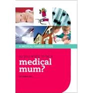 So You Want to be a Medical Mum? by Hill, Emma, 9780199237586