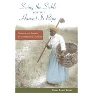 Swing the Sickle for the Harvest Is Ripe by Berry, Daina Ramey, 9780252077586