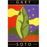 Gary Soto New and Selected Poems (Contemporary American Poetry, Poetry Books for Teens and Adults) by Soto, Gary, 9780811807586