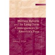 Welfare Reform and Its Long-term Consequences for America's Poor by Ziliak, James P., 9781107507586
