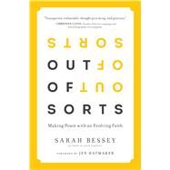 Out of Sorts Making Peace with an Evolving Faith by Bessey, Sarah; Hatmaker, Jen, 9781476717586