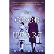 The Good at Heart A Novel by Werner, Ursula, 9781501147586