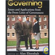 Governing : Issues and Applications from the Front Lines of Government by Ehrenhalt, Alan, 9781568027586