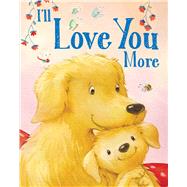 I'll Love You More by Landes, Andi; East, Jacqueline, 9781645177586