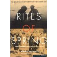 Rites of Spring : The Great...,Eksteins, Modris,9780395937587
