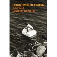 Countries of Origin A Novel by Fuentes, Javier, 9780593317587