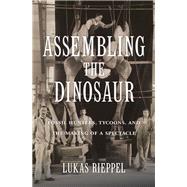 Assembling the Dinosaur by Rieppel, Lukas, 9780674737587
