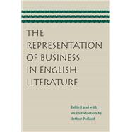 The Representation of Business in English Literature by Pollard, Arthur, 9780865977587