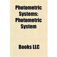 Photometric Systems : Photometric System, Sloan Digital Sky Survey, Photometry, Color Index, 2mass, Vilnius Photometric System by , 9781156247587