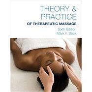 Theory and Practice of Therapeutic Massage, 6th by Beck, Mark F., 9781285187587