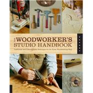 The Woodworker's Studio Handbook Traditional and Contemporary Techniques for the Home Woodworking Shop by Whitman, Jim, 9781592537587