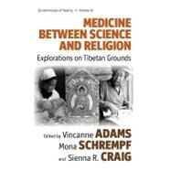 Medicine Between Science and Religion by Adams, Vincanne; Schrempf, Mona; Craig, Sienna R., 9781845457587