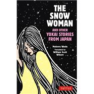 Snow Woman and Other Yokai Stories from Japan by Noboru Wada, 9784805317587