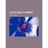 Facts About Sherry by Vizetelly, Henry, 9780217717588