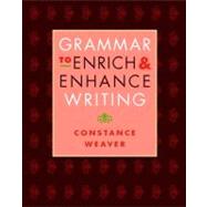 Grammar to Enrich and Enhance Writing by Weaver, Constance, 9780325007588