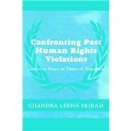 Confronting Past Human Rights Violations by Sriram; Chandra Lekha, 9780415407588