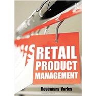 Retail Product Management: Buying and merchandising by Varley; Rosemary, 9780415577588