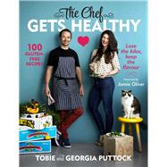 The Chef Gets Healthy 100 Gluten-Free Recipes by Puttock, Tobie; Puttock, Georgia; Oliver, Jamie, 9780670077588