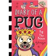 PUG THE PRINCE: A Branches Book (Diary of a Pug #9) A Branches Book by May, Kyla; May, Kyla, 9781338877588