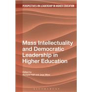 Mass Intellectuality and Democratic Leadership in Higher Education by Winn, Joss; Hall, Richard; Erskine, Camilla; Nixon, Jon; Fitzgerald, Tanya, 9781474267588