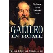 Galileo in Rome The Rise and Fall of a Troublesome Genius by Shea, William R.; Artigas, Mariano, 9780195177589