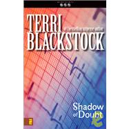 Shadow of Doubt by Terri Blackstock, New York Times Bestselling Author, 9780310217589