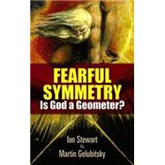 Fearful Symmetry Is God a Geometer? by Stewart, Ian; Golubitsky, Martin, 9780486477589