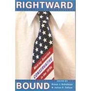 Rightward Bound by Schulman, Bruce J.; Zelizer, Julian E., 9780674027589