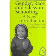 Gender, 'Race' and Class in Schooling: An Introdroduction for Teachers by Gaine, Chris; George, Rosalyn, 9780750707589