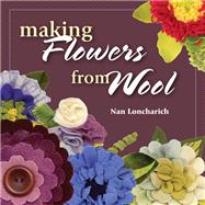 Making Flowers from Wool by Loncharich, Nan, 9780811707589
