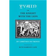 Yvain : Or, the Knight with the Lion by Chretien, de Troyes; Harwood, Ruth, 9780820307589