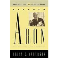 Raymond Aron The Recovery of the Political by Anderson, Brian C., 9780847687589