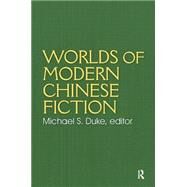 Worlds of Modern Chinese Fiction by Duke, Michael S., 9780873327589