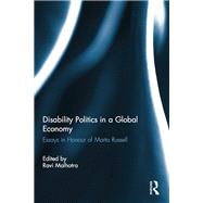 Disability Politics in a Global Economy: Essays in Honour of Marta Russell by Malhotra; Ravi, 9781138887589