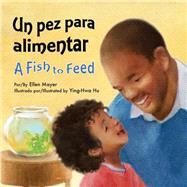 Un pez para alimentar/ A Fish to Feed by Mayer, Ellen, 9781595727589