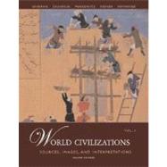 World Civilizations: Sources, Images and Interpretations, Volume 1 by Sherman, Dennis; Grunfeld, A. Tom; Rosner, David, 9780073127590