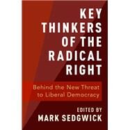 Key Thinkers of the Radical Right Behind the New Threat to Liberal Democracy by Sedgwick, Mark, 9780190877590
