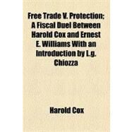 Free Trade V. Protection by Cox, Harold; Williams, Ernest Edwin, 9780217837590
