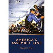 America's Assembly Line by Nye, David E., 9780262527590