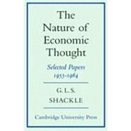 The Nature of Economic Thought: Selected Papers 1955–1964 by G. L. S. Shackle, 9780521147590