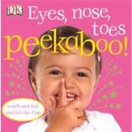Eyes, Nose, Toes Peekaboo! by Sirett, Dawn, 9780756637590