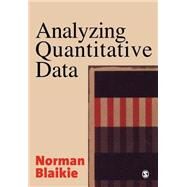 Analyzing Quantitative Data : From Description to Explanation by Norman Blaikie, 9780761967590