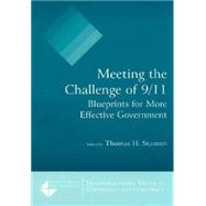 Meeting the Challenge of 9/11: Blueprints for More Effective Government: Blueprints for More Effective Government by Stanton,Thomas H., 9780765617590