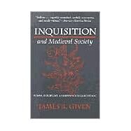 Inquisition and Medieval Society by Given, James Buchanan, 9780801487590