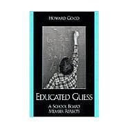 Educated Guess A School Board Member Reflects by Good, Howard, 9780810847590