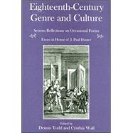 Eighteenth-Century Genre And Culture Serious Reflections on Occasional Forms : Essays in Honor of J. Paul Hunter by Todd, Dennis; Wall, Cynthia; Hunter, Paul J., 9780874137590