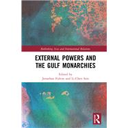 External Powers and the Arab Gulf Monarchies by Fulton; Jonathan, 9781138087590